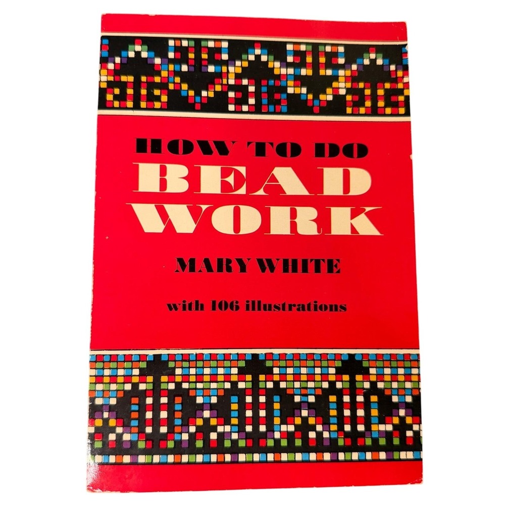 How to Do Beadwork jewelry making book Mary White Dover 1972 Illustrated